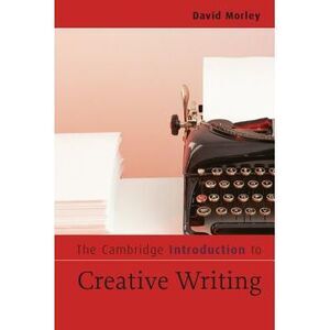 The Cambridge Introduction to Creative Writing -- David Morley